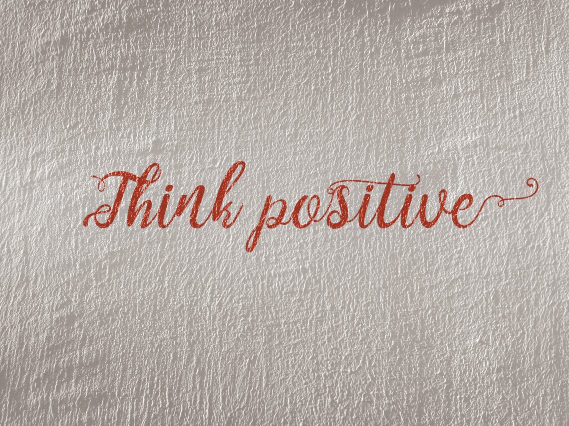 Think positive – the power of positive affirmations